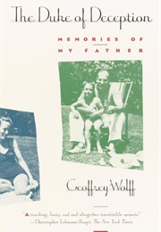 The Duke of Deception: Memories of My Father (Goeffrey Wolff)