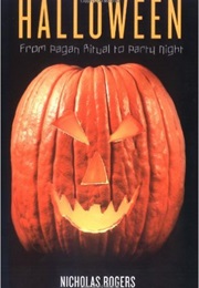 Halloween: From Pagan Ritual to Party Night (Nicholas Rogers)