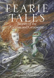Fearie Tales: Stories of the Grimm and Gruesome (Ed. Stephen Jones)