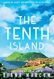 The Tenth Island: Finding Joy, Beauty, and Unexpected Love in the Azores (Diana Marcum)