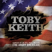 Courtesy of the Red, White & Blue (The Angry American) - Toby Keith