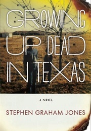 Growing Up Dead in Texas (Stephen Graham Jones)