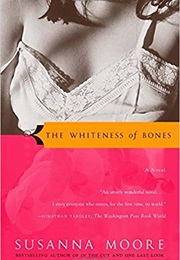 The Whiteness of Bones (Susanna Moore)