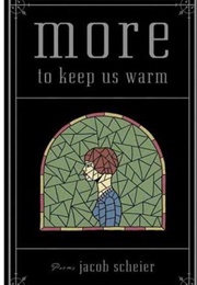 More to Keep Us Warm (Jacob Scheier)