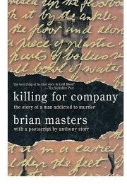 Killing for Company: The Story of a Man Addicted to Murder (Brian Masters)