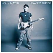 Heavier Things- John Mayer