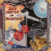 Ben Harper and Relentless 7 - White Lies for Dark Times