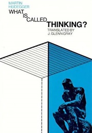 What Is Called Thinking (Martin Heidegger)