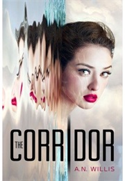 The Corridor (The Corridor Duology, #1) (A.N. Willis)