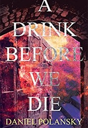 A Drink Before We Die (Daniel Polansky)