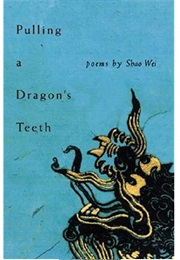 Pulling a Dragon&#39;s Teeth (Shao Wei)
