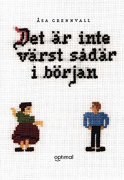 Det Är Inte Värst Sådär I Början (Åsa Grennvall)