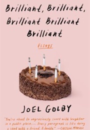 Brilliant, Brilliant, Brilliant Brilliant Brilliant (Joel Golby)
