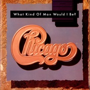 What Kind of Man Would I Be? - Chicago