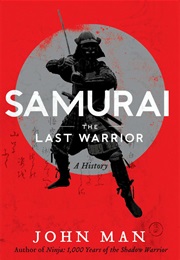 Samurai: The Last Warrior (John Man)