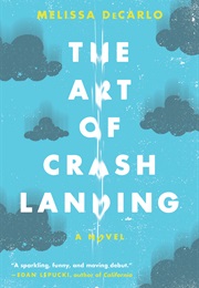 The Art of Crash Landing (Melissa Decarlo)