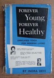 Forever Young, Forever Healthy (Indra Devi)