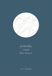 Yesterday I Was the Moon (Noor Unnahar)