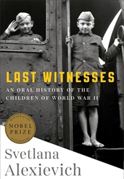 Last Witnesses: Children of World War II (Svetlana Alexievich)