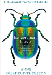 Extraordinary Insects (Anne Sverdrup-Thygeson)