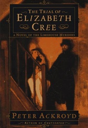 Trial of Elizabeth Cree (Peter Ackroyd)