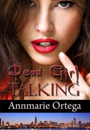 Dead Girl Talking (Annmarie Ortega)