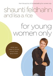 For Young Women Only (Shaunti Feldhahn &amp; Lisa A. Rice)