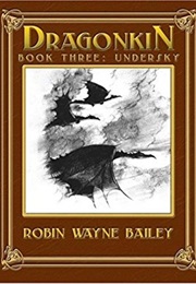 Dragonkin: Undersky (Robin Wayne Bailey)