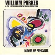 William Parker &amp; the Little Huey Creative Music Orchestra ‎– Mayor of Punkville