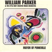 William Parker & the Little Huey Creative Music Orchestra ‎– Mayor of Punkville