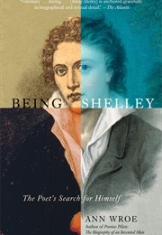 Being Shelley: The Poet&#39;s Search for Himself (Ann Wroe)
