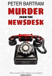 Murder From the Newsdesk (Peter Bartram)