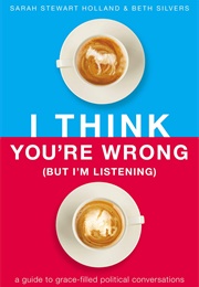 I Think You&#39;re Wrong (Sarah Stewart Holland)