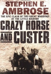 Crazy Horse and Custer (Stephen Ambrose)