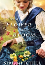 Like a Flower in Bloom (Siri Mitchell)