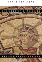 Man Is Not Alone (Joshua Heschel)