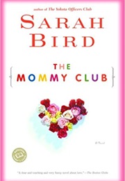 The Mommy Club (Sarah Bird)
