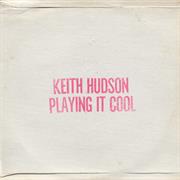 Keith Hudson - Playing It Cool &amp; Playing It Right