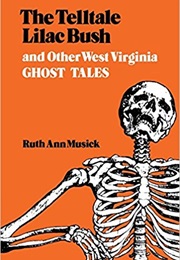 The Telltale Lilac Bush and Other West Virginia Ghost Tales (Ruth Ann Musick)