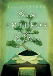 When the Emperor Was Divine by Julie Otsuka
