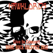 Hawklords ‎– Live in Concert - Sonic Rock Solstice 2012