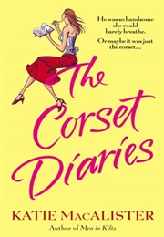 The Corset Diaries (Katie Macalister)