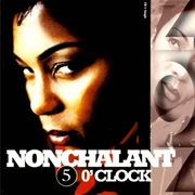 5 O&#39;Clock - Nonchalant