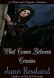 What Comes Between Cousins (Jann Rowland)