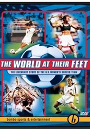 The World at Their Feet - The Legendary Story of the U.S. Women's Socc