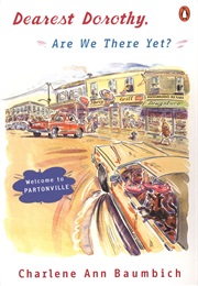 Dearest Dorothy, Are We There Yet? (Charlene Ann Baumbich)