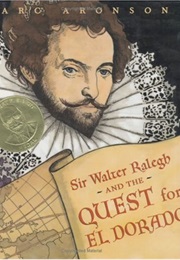 Sir Walter Ralegh and the Quest for El Dorado (Marc Aronson)
