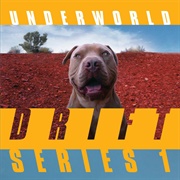 Underworld - DRIFT Series 1