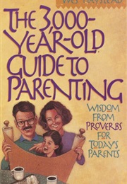 The 3000 Year Old Guid to Parenting From Proverbs (Haystead)