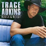 Rough and Ready - Trace Adkins